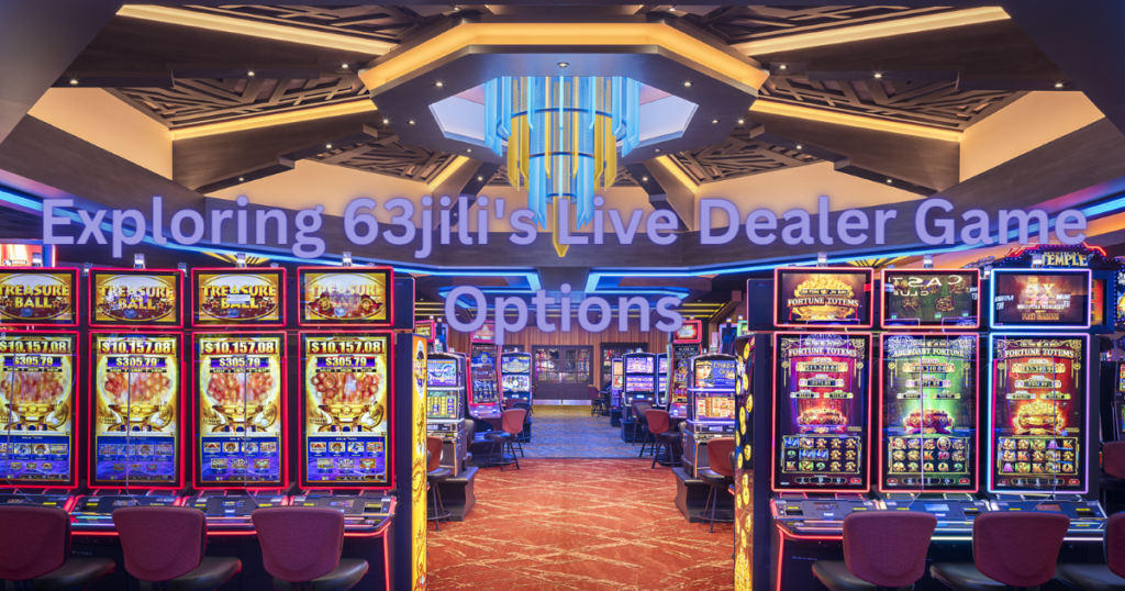 Exploring 63jili's Live Dealer Game Options