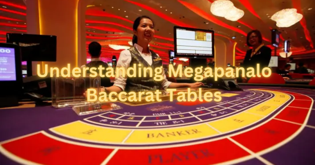 Understanding Megapanalo Baccarat Tables
